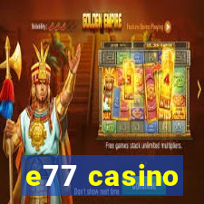 e77 casino